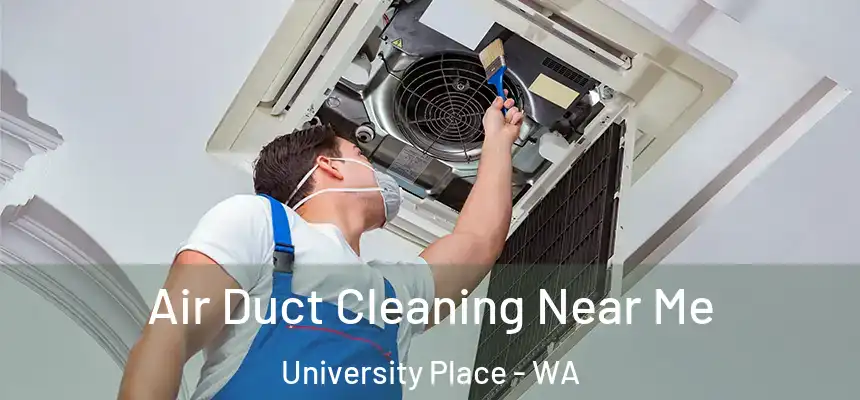  Air Duct Cleaning Near Me University Place - WA