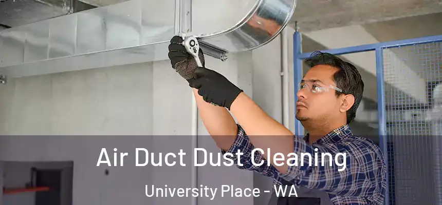  Air Duct Dust Cleaning University Place - WA