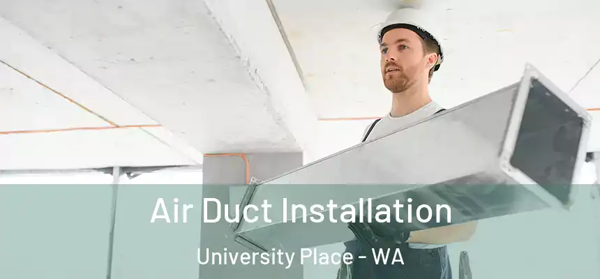  Air Duct Installation University Place - WA