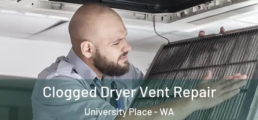  Clogged Dryer Vent Repair University Place - WA