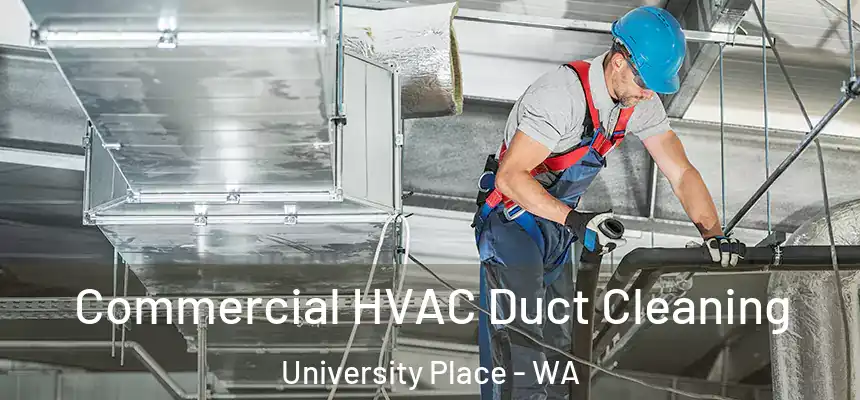 Commercial HVAC Duct Cleaning University Place - WA
