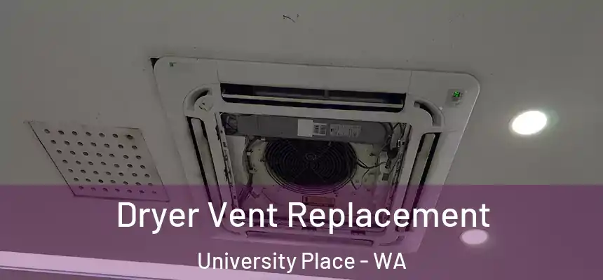  Dryer Vent Replacement University Place - WA