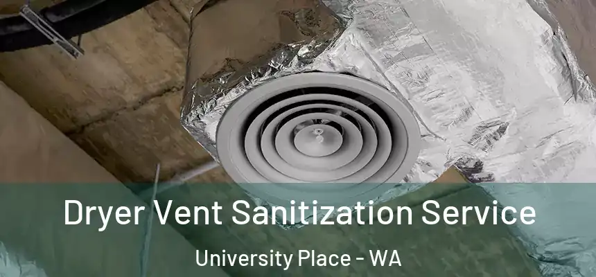 Dryer Vent Sanitization Service University Place - WA