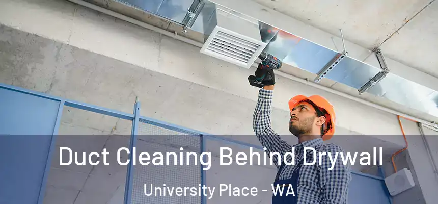  Duct Cleaning Behind Drywall University Place - WA