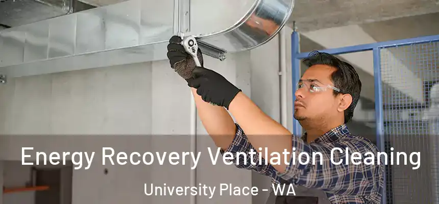  Energy Recovery Ventilation Cleaning University Place - WA