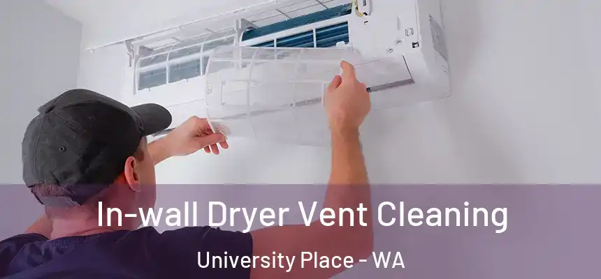  In-wall Dryer Vent Cleaning University Place - WA