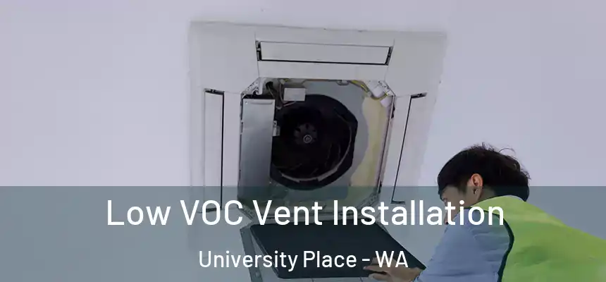  Low VOC Vent Installation University Place - WA