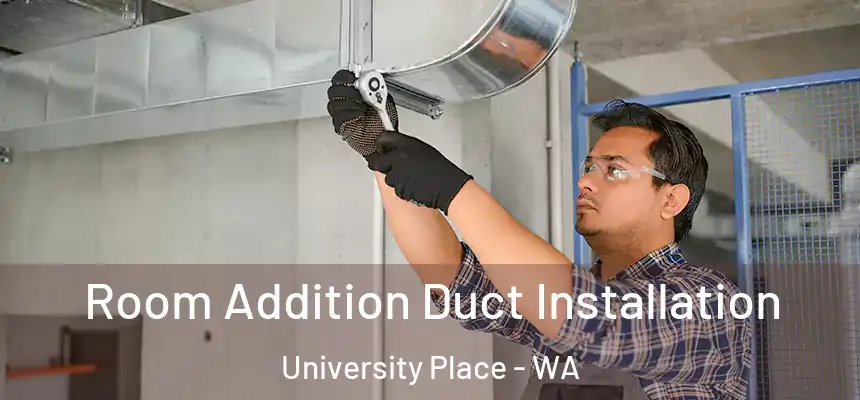  Room Addition Duct Installation University Place - WA