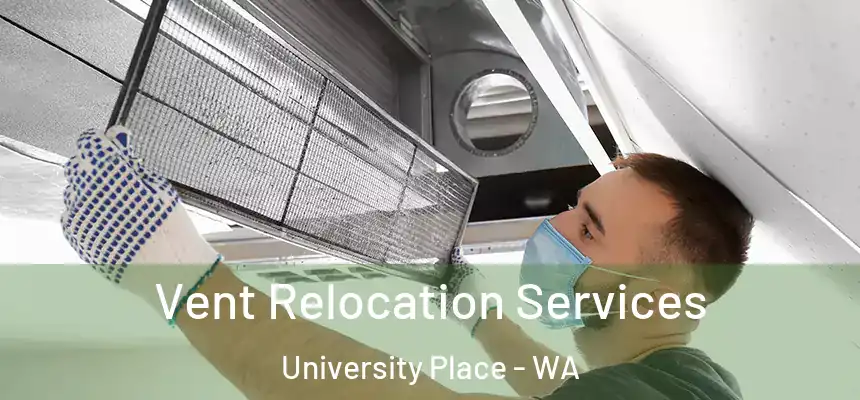  Vent Relocation Services University Place - WA